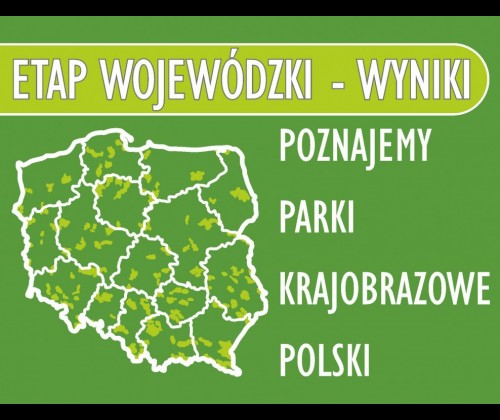 Poznajemy Parki Krajobrazowe Polski - wyniki etapu wojewódzkiego
